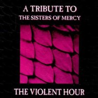 Violent Hour – A Tribute To The Sisters Of Mercy