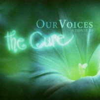 Our Voices – A Tribute To The Cure
